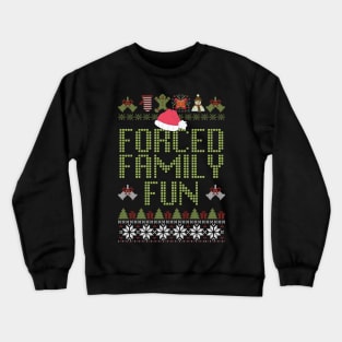 Forced Family Fun Sarcastic Adult Christmas Crewneck Sweatshirt